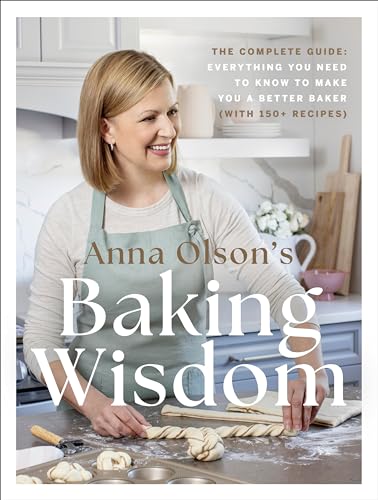 Anna Olson's Baking Wisdom: The Complete Guide: Everything You Need to Know to Make You a Better Baker (with150+ Recipes) von Appetite by Random House