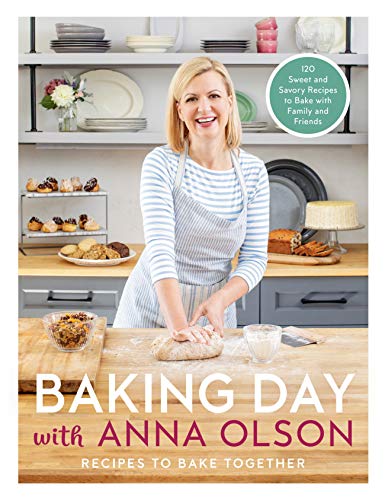 Baking Day with Anna Olson: Recipes to Bake Together: 120 Sweet and Savory Recipes to Bake with Family and Friends von Appetite by Random House