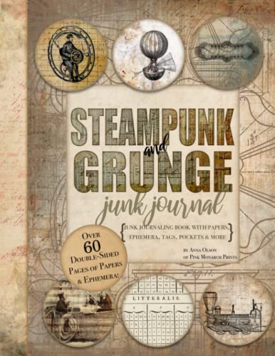 Steampunk and Grunge Junk Journal Ephemera, Papers, Pockets, Tags and More!: A Paper Junk Journal Kit With Everything You Need to Make a DIY Steampunk Grunge Junk Journal Book von Pink Monarch Prints