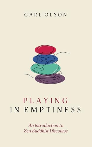 Playing in Emptiness: An Introduction to Zen Buddhist Discourse von Wipf & Stock Publishers