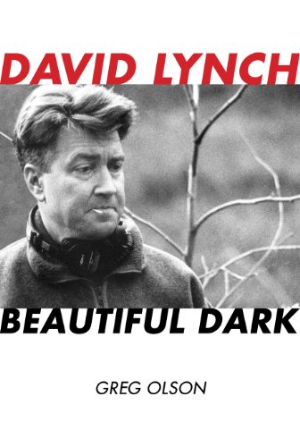 David Lynch: Beautiful Dark (The Scarecrow Filmmakers Series) (The Scarecrow Filmmakers Series, 126, Band 126)