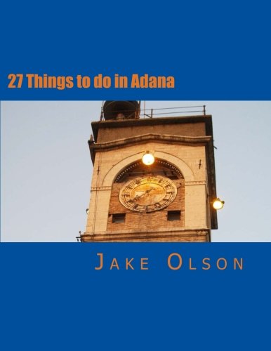 27 Things to do in Adana: Your guide to making the most of life in Adana, Turkey