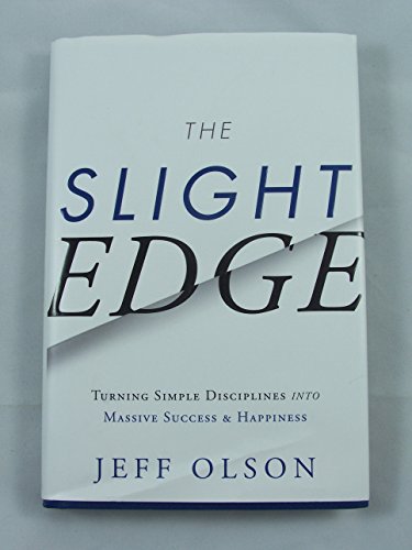 The Slight Edge: Turning Simple Disciplines Into Massive Success and Happiness von Unknown