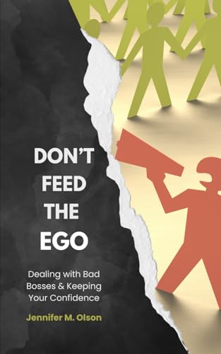 Don't Feed the EGO: Dealing with Bad Bosses & Keeping Your Confidence von Independently published