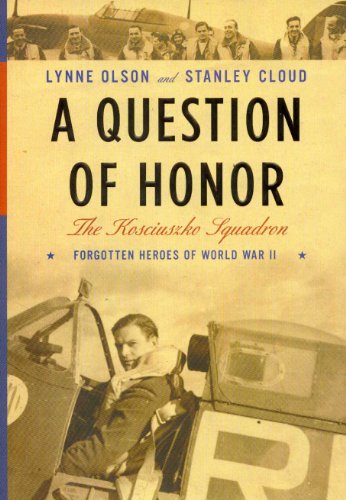 A Question of Honor: The Kosciuszko Squadron: Forgotten Heroes of World War II (Rough Cut)