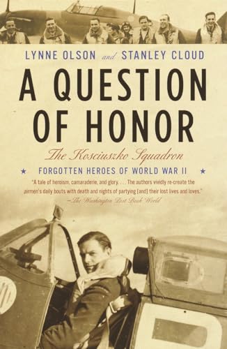 A Question of Honor: The Kosciuszko Squadron: Forgotten Heroes of World War II (Vintage)