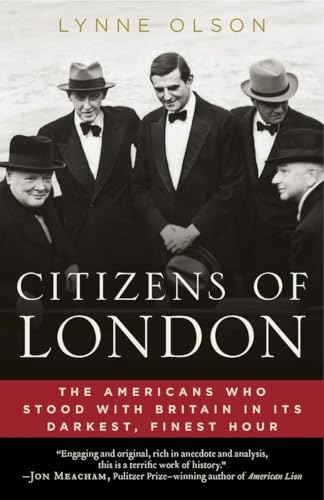 Citizens of London: The Americans Who Stood with Britain in Its Darkest, Finest Hour von Random House Trade Paperbacks