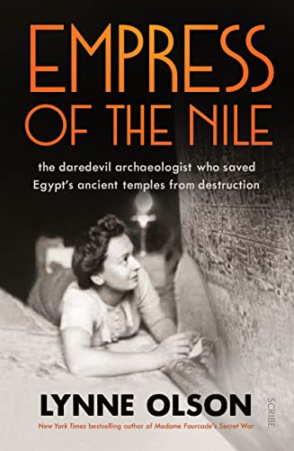 Empress of the Nile: the daredevil archaeologist who saved Egypt’s ancient temples from destruction von Scribe Publications
