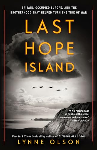 Last Hope Island: Britain, Occupied Europe, and the Brotherhood That Helped Turn the Tide of War Last Hope Island: Britain, Occupied Europe, and the Brotherhood That Helped Turn the Tide of War
