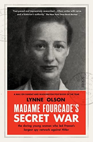 Madame Fourcade’s Secret War: the daring young woman who led France’s largest spy network against Hitler von Scribe Publications