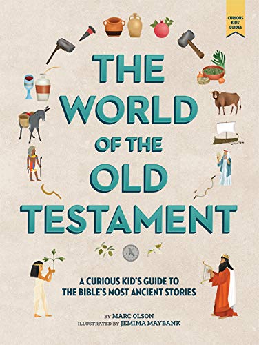 The World of the Old Testament: A Curious Kid's Guide to the Bible's Most Ancient Stories (Curious Kids' Guides)