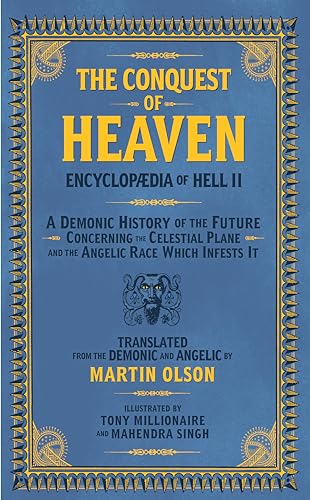 ENCYCLOPAEDIA OF HELL II: The Conquest of Heaven A Demonic History of the Future Concerning the Celestial Realm and the Angelic Race Which Infests It