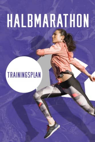 Halbmarathon Trainingsplan: Ein 12 Wochen Tracker, Running Log und Leerer Halbmarathon Planner zur Selbstorganisation