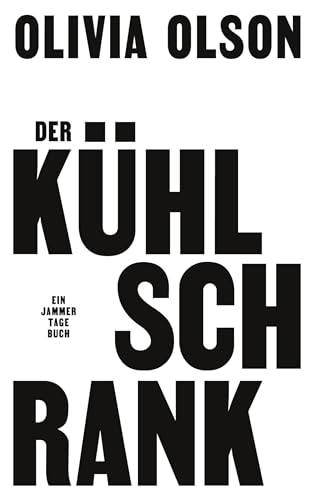 Der Kühlschrank: Ein Jammertagebuch