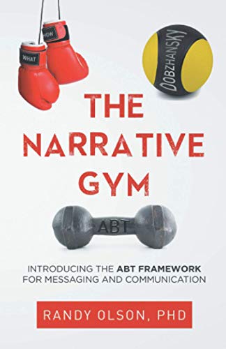 THE NARRATIVE GYM: Introducing the ABT Framework For Messaging and Communication