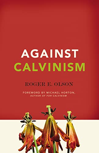 Against Calvinism: Rescuing God's Reputation from Radical Reformed Theology von Zondervan