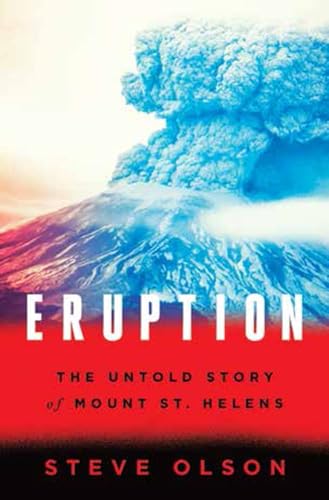 Eruption: The Untold Story of Mount St. Helens