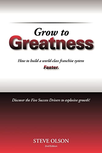 Grow to Greatness: How to build a world-class franchise system faster.