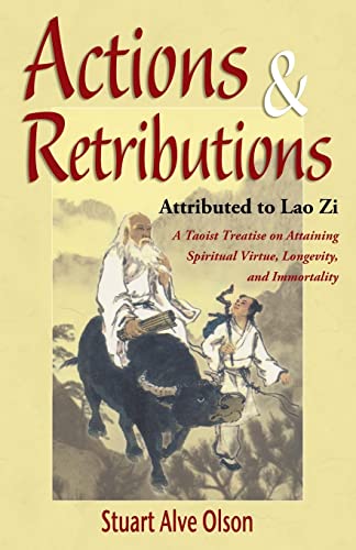 Actions & Retributions: A Taoist Treatise on Attaining Spiritual Virtue, Longevity, and Immortality Actions & Retributions: A Taoist Treatise on Attaining Spiritual Virtue, Longevity, and Immortality