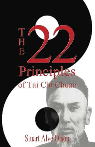 The 22 Principles of Tai Chi Chuan: From Original Yang Family Records The 22 Principles of Tai Chi Chuan: From Original Yang Family Records von Independently published