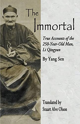 The Immortal: True Accounts of the  250-Year-Old Man, Li Qingyun: True Accounts of the  250-Year-Old Man, Li Qingyun von Createspace Independent Publishing Platform