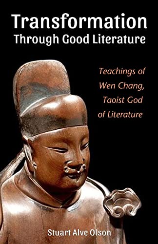 Transformation Through Good Literature: Teachings of Wen Chang, Taoist God of Literature von CREATESPACE