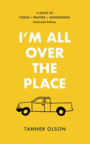 I'm All Over The Place: A Book of Poems + Prayers + Wonderings von Sword & Swan Media House, LLC