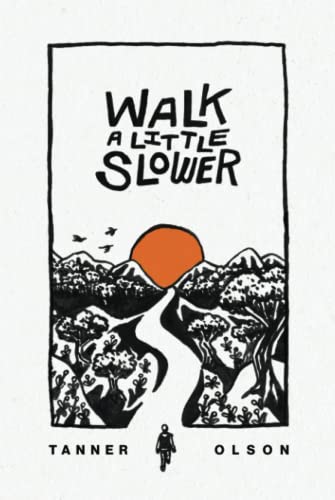 Walk A Little Slower: A Collection of Poems and Other Words
