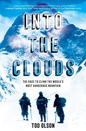 Into the Clouds: The Race to Climb the World's Most Dangerous Mountain: The Race to Climb the World’s Most Dangerous Mountain