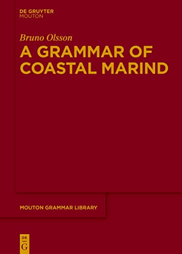 A Grammar of Coastal Marind (Mouton Grammar Library [MGL], 87) von Walter de Gruyter, Inc.