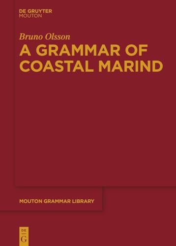 A Grammar of Coastal Marind (Mouton Grammar Library [MGL], 87)