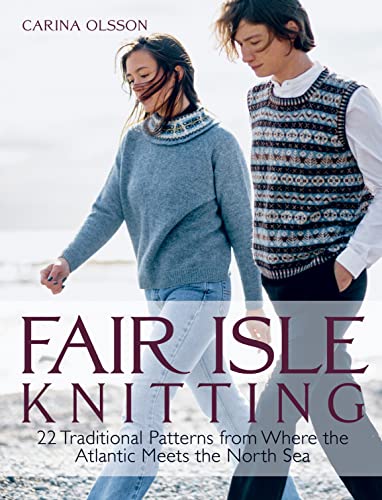 Fair Isle Knitting: 22 Traditional Patterns from Where the Atlantic Meets the North Sea von Trafalgar Square