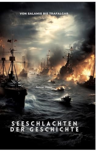 Seeschlachten der Geschichte: Von Salamis bis Trafalgar von tredition