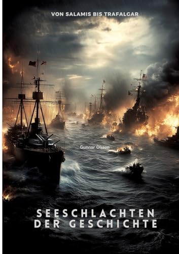 Seeschlachten der Geschichte: Von Salamis bis Trafalgar von tredition