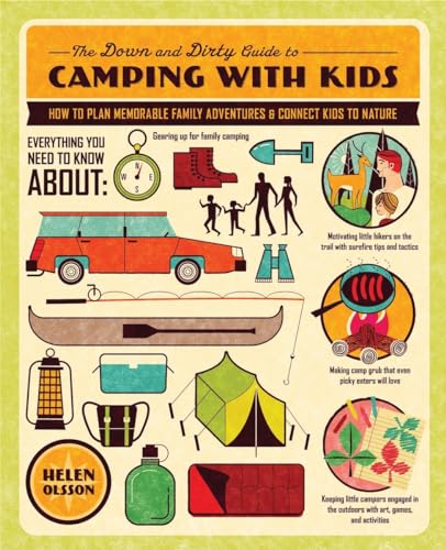 The Down and Dirty Guide to Camping with Kids: How to Plan Memorable Family Adventures and Connect Kids to Nature von Roost Books