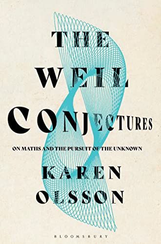 The Weil Conjectures: On Maths and the Pursuit of the Unknown