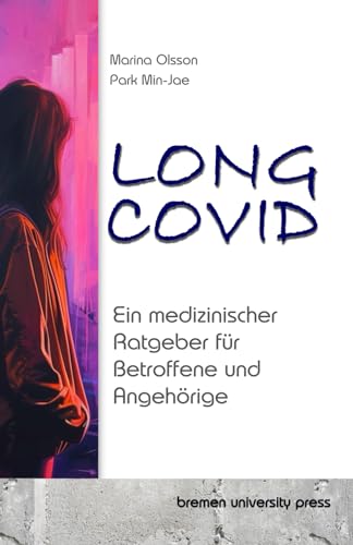 Long COVID: Ein medizinischer Ratgeber für Betroffene und Angehörige Long COVID: Ein medizinischer Ratgeber für Betroffene und Angehörige
