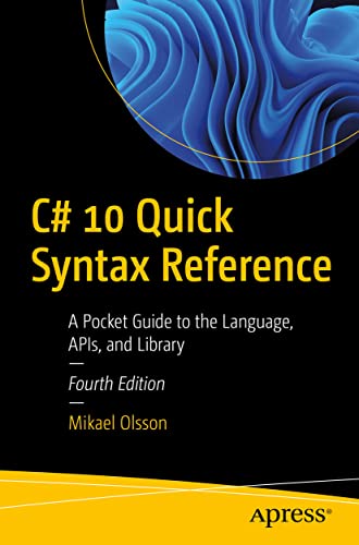 C# 10 Quick Syntax Reference: A Pocket Guide to the Language, APIs, and Library von Apress