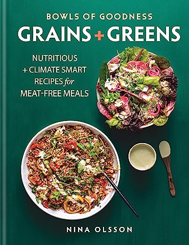 Bowls of Goodness: Grains + Greens: Nutritious + Climate Smart Recipes for Meat-free Meals von Kyle Books