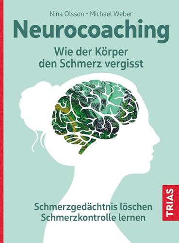 Neurocoaching - Wie der Körper den Schmerz vergisst: Schmerzgedächtnis löschen. Schmerzkontrolle lernen Neurocoaching - Wie der Körper den Schmerz vergisst: Schmerzgedächtnis löschen. Schmerzkontrolle lernen