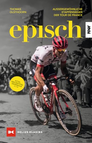 Episch: Außergewöhnliche Etappensieger der Tour de France von DELIUS KLASING