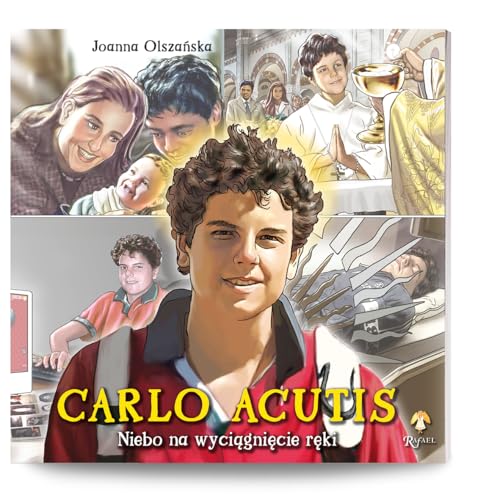 Carlo Acutis. Niebo na wyciągnięcie ręki von Rafael