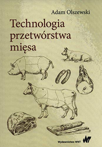 Technologia przetwórstwa mięsa von Wydawnictwo Naukowe PWN