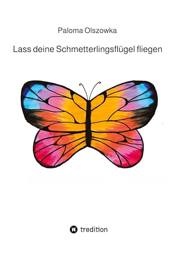 Lass deine Schmetterlingsflügel fliegen: Entdecke dich selbst! von tredition