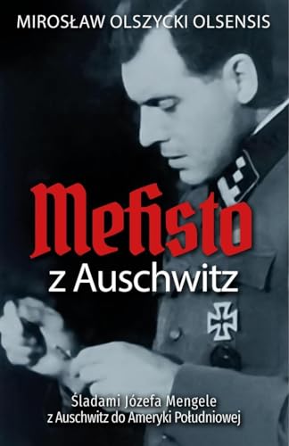 Mefisto z Auschwitz: Śladami Jozefa Mengele z Oświęcimia do Ameryki Południowej von Zona Zero