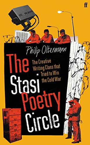 The Stasi Poetry Circle: The Creative Writing Class that Tried to Win the Cold War von Faber & Faber