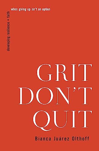 Grit Don't Quit: Developing Resilience and Faith When Giving Up Isn't an Option von Thomas Nelson