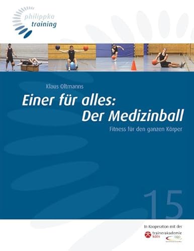 Einer für alles: Der Medizinball: Fitness für den ganzen Körper (Philippka-Training)