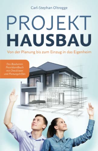 PROJEKT HAUSBAU: Von der Planung bis zum Einzug in das Eigenheim – Das Bauherren Praxishandbuch mit Checklisten und Planungshilfen von Buchfaktur Verlag