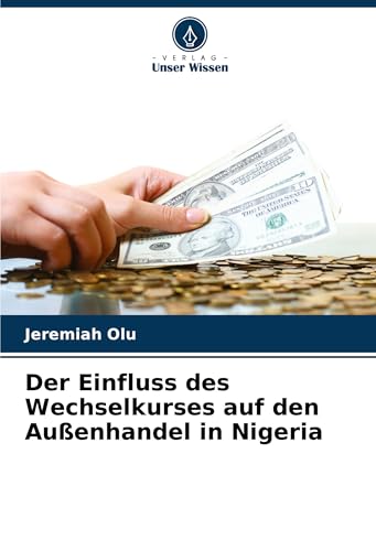 Der Einfluss des Wechselkurses auf den Außenhandel in Nigeria von VDM Verlag